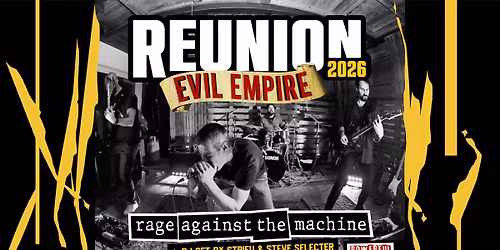 EVIL EMPIRE Reunion 2026 * RAGE AGAINST THE MACHINE Celebration Night + Dj Strifu & Steve Selecter