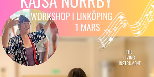 The Living Instrument - S\u00e5ngworkshop med Kajsa Norrby i Link\u00f6ping