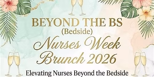 "Beyond the BS (Bedside)" Nurses Week Brunch 2026