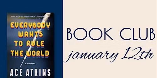 Book Club : Everybody Wants to Rule the World by Ace Atkins