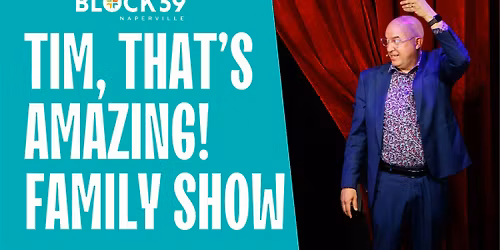 Tim, That's Amazing! Family Show at Block 59