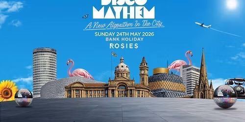 *ROSIES BIRMINGHAM BANK HOLIDAY SUNDAY\u2796DISCO MAYHEM 