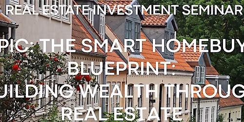 The Smart Homebuyer Blueprint: Building Wealth Through Real Estate