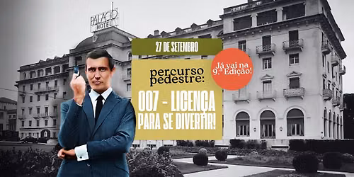 \ud83d\udce2 Percurso Pedestre: 007 \u2013 Licen\u00e7a Para Se Divertir! (9.\u00aa Edi\u00e7\u00e3o)