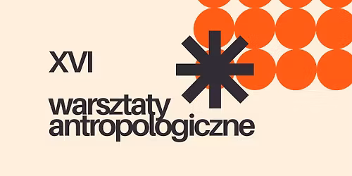 XVI Warsztaty Antropologiczne