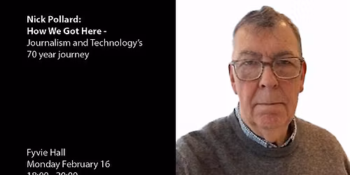 How We Got Here - Journalism and Technology\u2019s 70 year journey