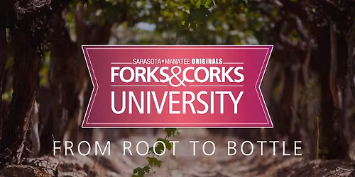 Forks & Corks University MasterClass: From Root to Bottle