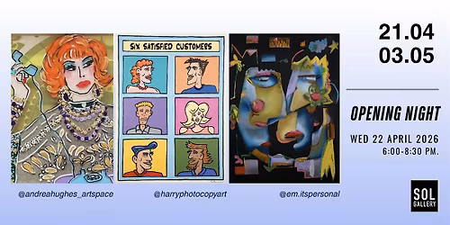 ANDREA HUGHES\/ HARRY PHOTOCOPY\/ EMILY MEDBURY\/  \u2014 SOL GALLERY