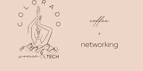 Women&TECH Colorado Morning Coffee + Networking