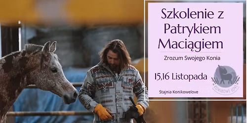 Szkolenie z Patrykiem Maci\u0105giem - Zrozumie\u0107 Konia