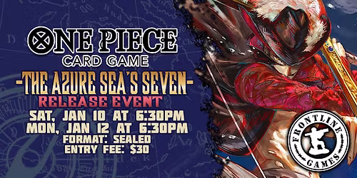 One Piece: The Azure Sea\u2019s Seven Prerelease | Saturday, Jan 10 at 6:30 PM