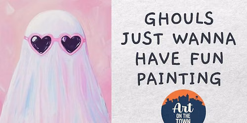 Ghouls Just Wanna Have Fun Painting Class