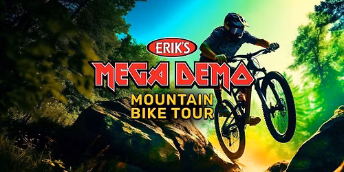 ERIK\u2019S Mega Demo Tour - Center Trails