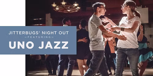 Jitterbugs Night Out - Featuring UNO Jazz Band