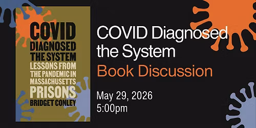 COVID Diagnosed the System: Lessons from the Pandemic in MA prisons