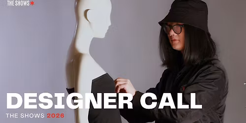 Fashion Designer Call #2 for The Shows - October 2026