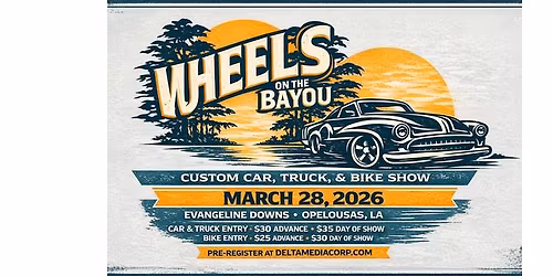 Wheels on the Bayou Custom Car, Truck & Bike Show