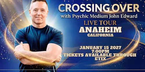 Crossing Over with Psychic Medium John Edward live in Anaheim, CA!
