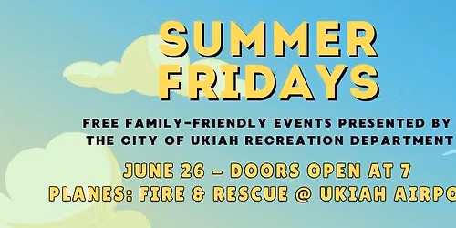 Summer Fridays - Planes: Fire & Rescue @ Ukiah Airport