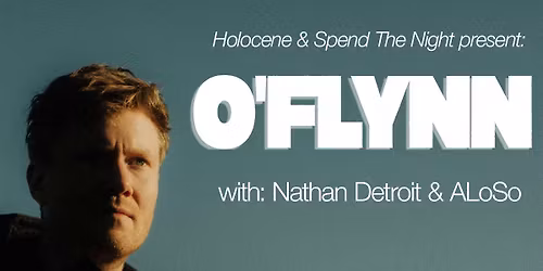 Spend The Night: O'Flynn at Holocene