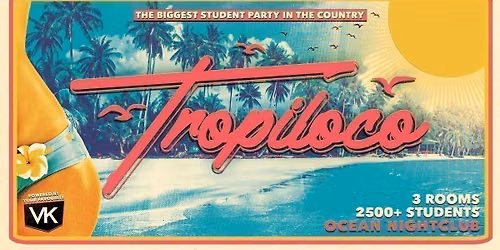 \ud83e\udea9\ud83c\udfc4\u200d\u2642\ufe0f TROPILOCO NOTTINGHAM FRIDAYS @ OCEAN NIGHTCLUB \ud83c\udfc4\u200d\u2642\ufe0f\ud83e\udea9 THE UK'S BIGGEST STUDENT PARTY BRAND \/\/ POWERED BY VK