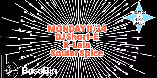 BassBin 11.24.25 : DJ Short-E, K-Lala, Soular Spice