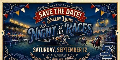 SAVE THE DATE: Shelby Lions Night @ The Races