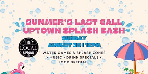 Summer\u2019s Last Call - Uptown Splash Bash
