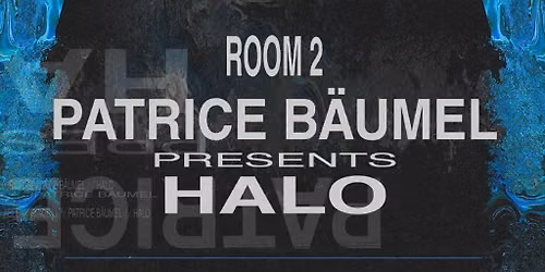 \u00c2me - 5 hour DJ Set, Patrice B\u00e4umel presents HALO & More