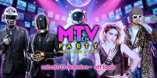 MTV PARTY @ OFF TOPIC - Sab 13\/12 I VideoClip che han fatto la storia mixati in sequenza! 5 euro!