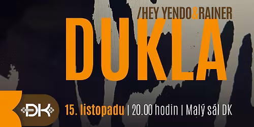 Dukla \/ Hey Yendo & Rainer