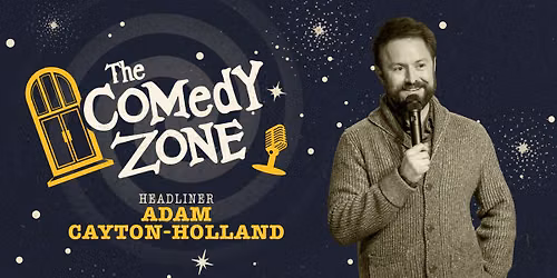 The Comedy Zone with Headliner Adam Cayton-Holland