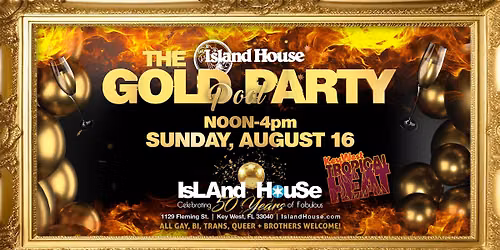 The Gold Party of Key West Tropical Heat!