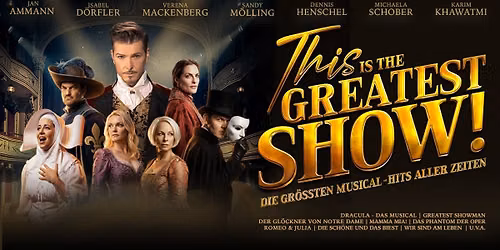 This is THE GREATEST SHOW! Tour 2027 - Die gr\u00f6\u00dften MUSICAL-HITS aller Zeiten \/\/ Kassel
