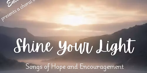 "Shine your Light: Songs of Hope and Encouragement" - Encore! Choir