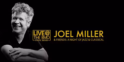 Joel Miller & Friends: A Night of Jazz & Classical