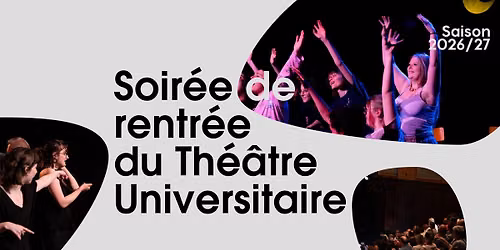 Soir\u00e9e de rentr\u00e9e du Th\u00e9\u00e2tre Universitaire 