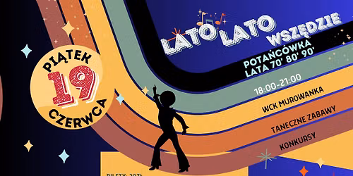 \u201cLato, lato wsz\u0119dzie\u201d - Pota\u0144c\u00f3wka w Murowance: lata 70' 80' 90'