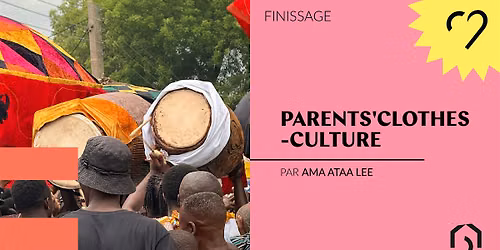 Finissage - Parents'Clothes-Culture