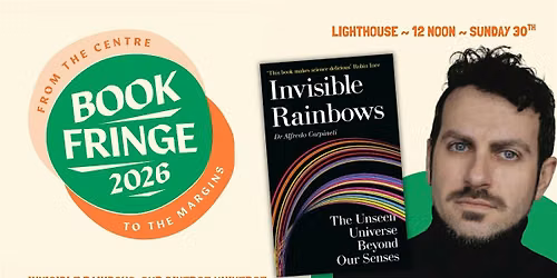 Book Fringe: Invisible Rainbows: our diverse universe w\/ Alfredo Carpineti