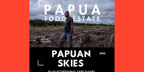 FILM AND FORUM: WEST PAPUA'S FOOD ESTATE: An assault on land and people