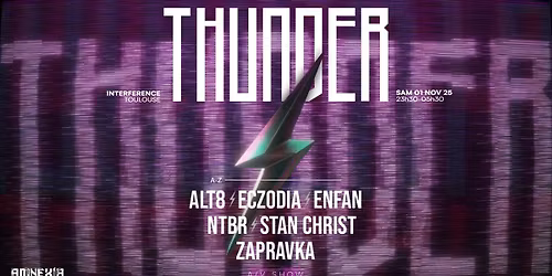 THUNDER x INTERFERENCE : ECZODIA, STAN CHRIST, ZAPRAVKA & MORE !