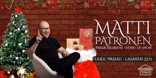 Matti Patrosen Pikkujoulurieha -stand up show \/ Oulu LIS\u00c4ESITYS