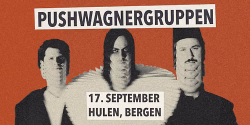 Pushwagnergruppen. Support: Scampi Chips Dip & Campari II Hulen 