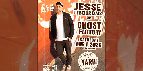 Jesse LeBourdais & Ghost Factory at The Yard