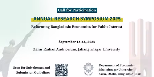 Annual Research Symposium 2025: Reforming Bangladesh - Economics for Public Interest\n\n