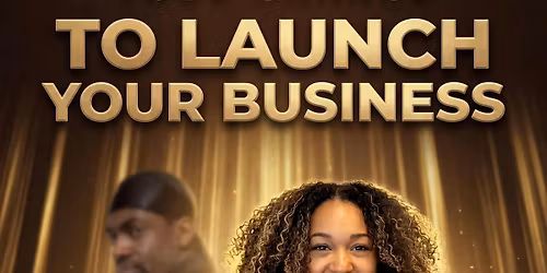 YOUR CHANCE TO LAUNCH YOUR BUSINESS