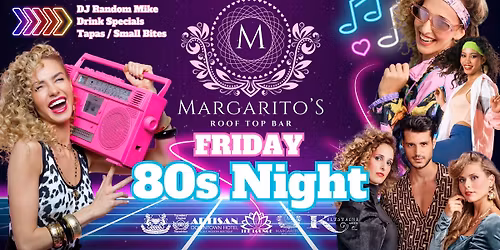 80\u2019s Party on the terrace at Margaritos!