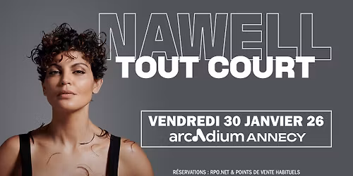 NAWELL MADANI \u2022 Arcadium, Annecy \u2022 Vendredi 30 Janvier 2026