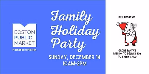 Family Holiday Party with Globe Santa at Boston Public Market